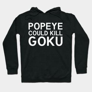 Popeye Could Kill Goku Hoodie